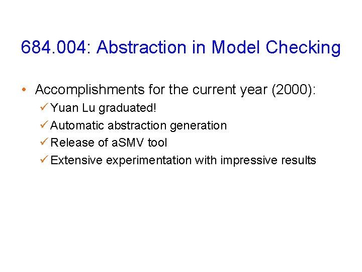 684. 004: Abstraction in Model Checking • Accomplishments for the current year (2000): ü