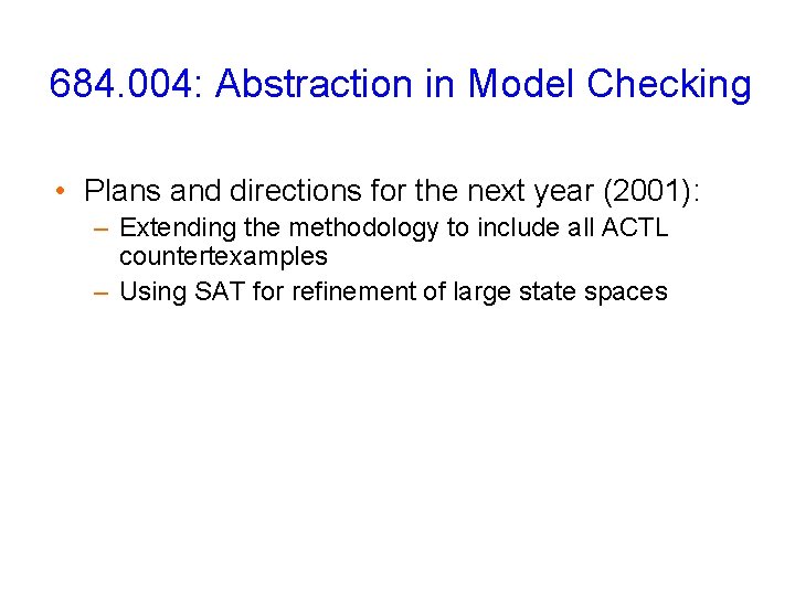 684. 004: Abstraction in Model Checking • Plans and directions for the next year