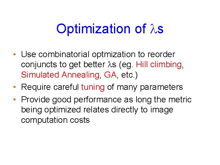 Optimization of ls • Use combinatorial optmization to reorder conjuncts to get better ls