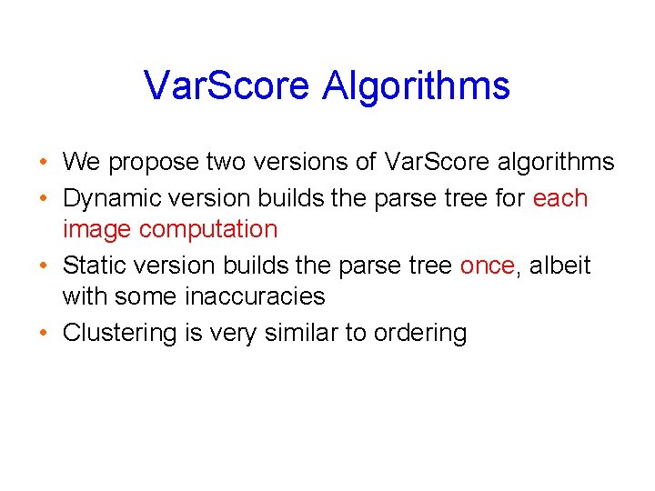 Var. Score Algorithms • We propose two versions of Var. Score algorithms • Dynamic