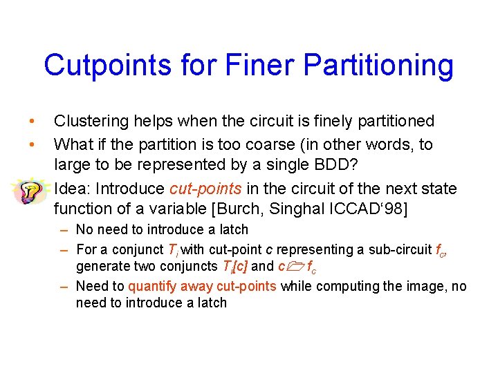 Cutpoints for Finer Partitioning • • • Clustering helps when the circuit is finely