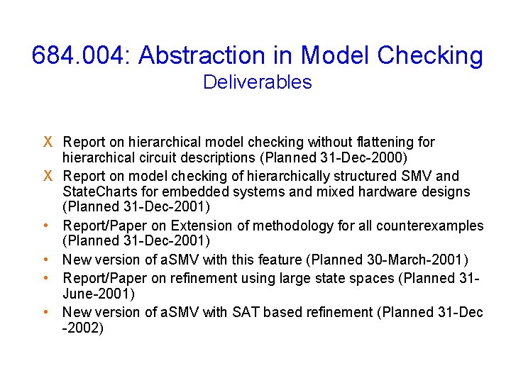 684. 004: Abstraction in Model Checking Deliverables X Report on hierarchical model checking without