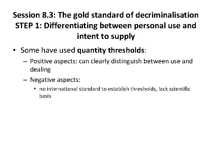 Session 8. 3: The gold standard of decriminalisation STEP 1: Differentiating between personal use