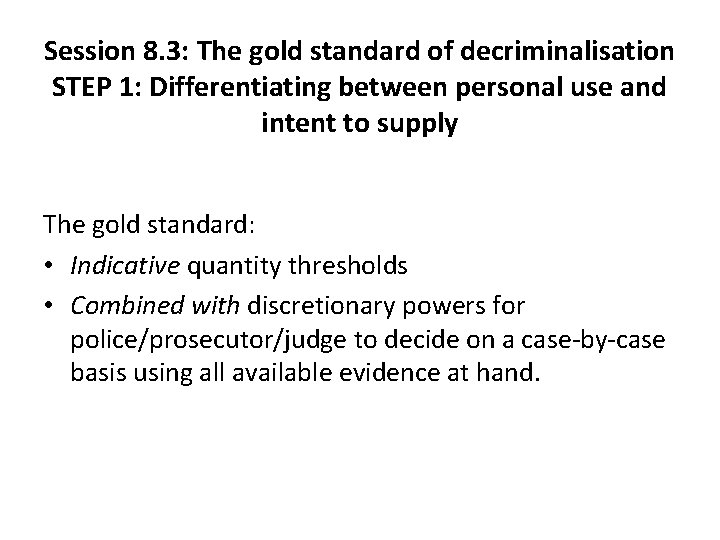 Session 8. 3: The gold standard of decriminalisation STEP 1: Differentiating between personal use