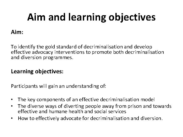 Aim and learning objectives Aim: To identify the gold standard of decriminalisation and develop