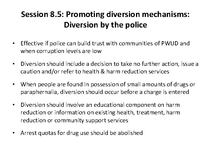 Session 8. 5: Promoting diversion mechanisms: Diversion by the police • Effective if police