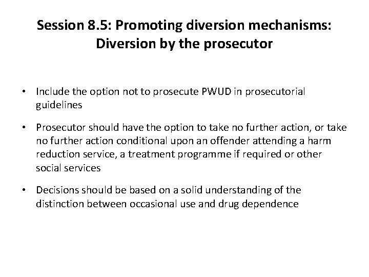 Session 8. 5: Promoting diversion mechanisms: Diversion by the prosecutor • Include the option