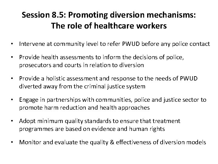 Session 8. 5: Promoting diversion mechanisms: The role of healthcare workers • Intervene at