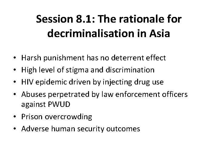 Session 8. 1: The rationale for decriminalisation in Asia Harsh punishment has no deterrent
