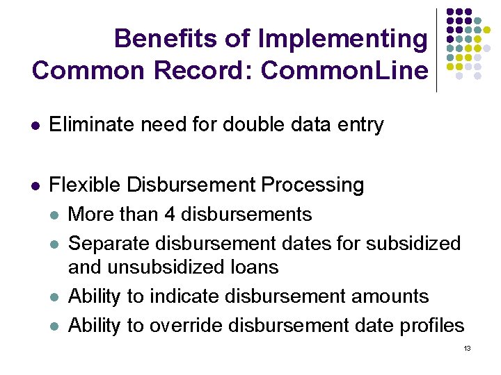 Benefits of Implementing Common Record: Common. Line l Eliminate need for double data entry