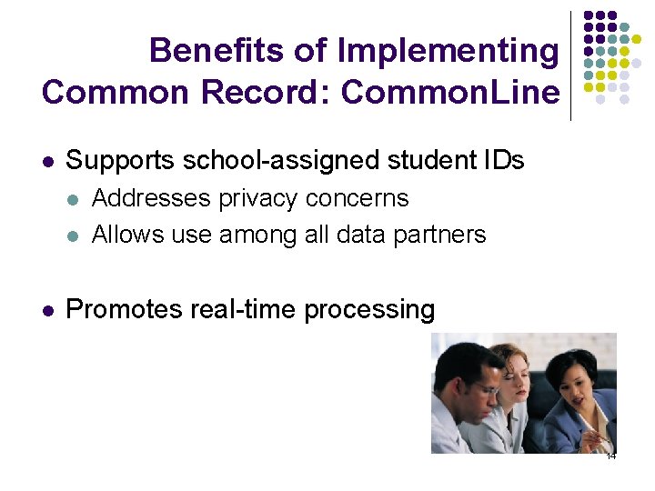 Benefits of Implementing Common Record: Common. Line l Supports school-assigned student IDs l l