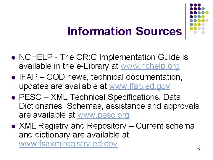 Information Sources l l NCHELP - The CR: C Implementation Guide is available in