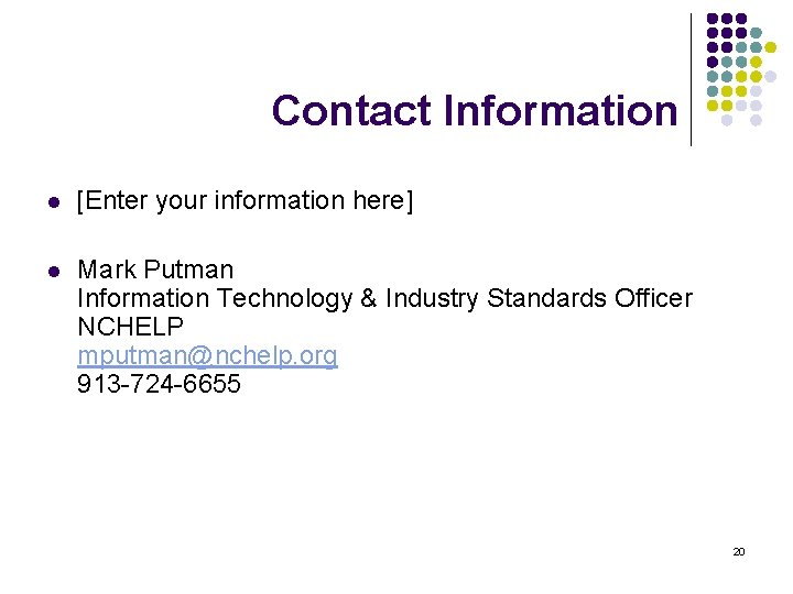 Contact Information l [Enter your information here] l Mark Putman Information Technology & Industry