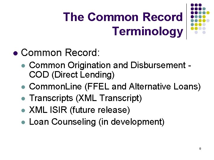 The Common Record Terminology l Common Record: l l l Common Origination and Disbursement