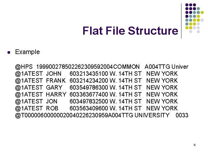 Flat File Structure l Example @HPS 199900278502262309592004 COMMON A 004 TTG Univer @1 ATEST