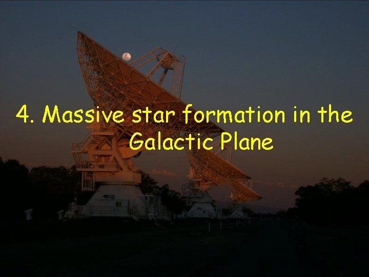 4. Massive star formation in the Galactic Plane 