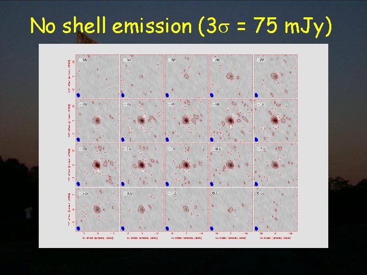 No shell emission (3 = 75 m. Jy) 