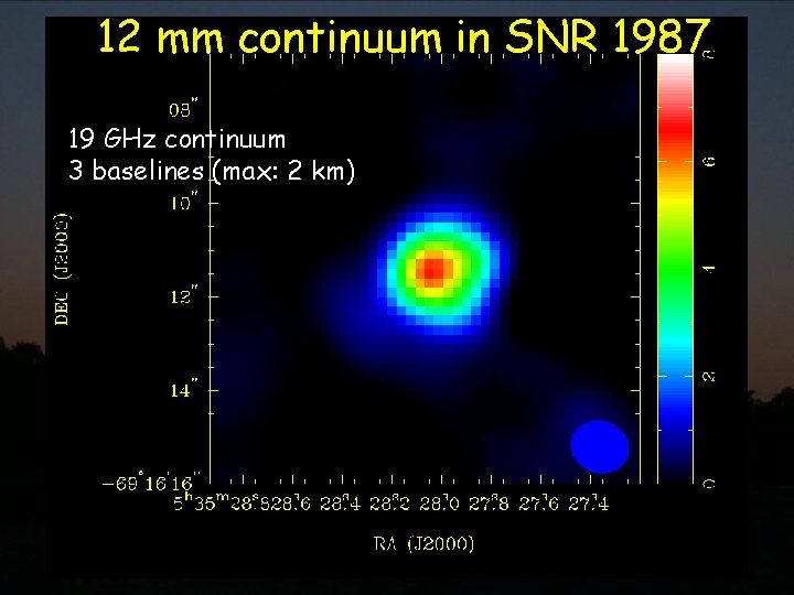 12 mm continuum in SNR 1987 19 GHz continuum 3 baselines (max: 2 km)