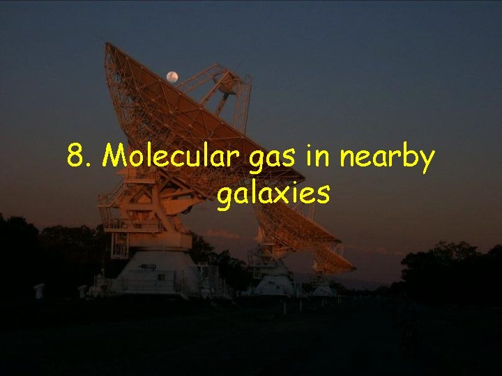 8. Molecular gas in nearby galaxies 
