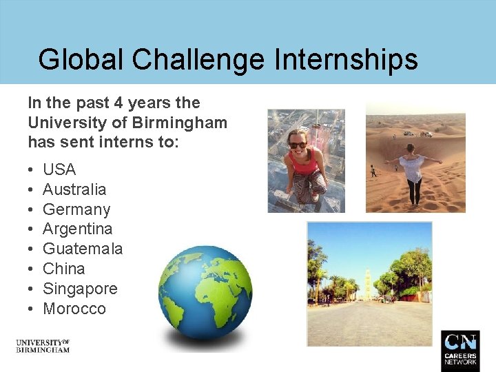 Global Challenge Internships In the past 4 years the University of Birmingham has sent