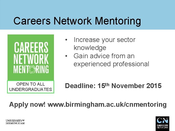 Careers Network Mentoring • Increase your sector knowledge • Gain advice from an experienced
