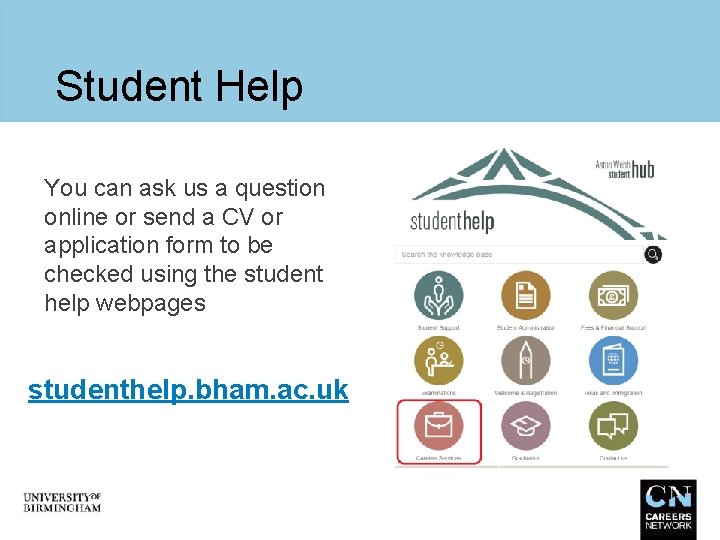 Student Help You can ask us a question online or send a CV or
