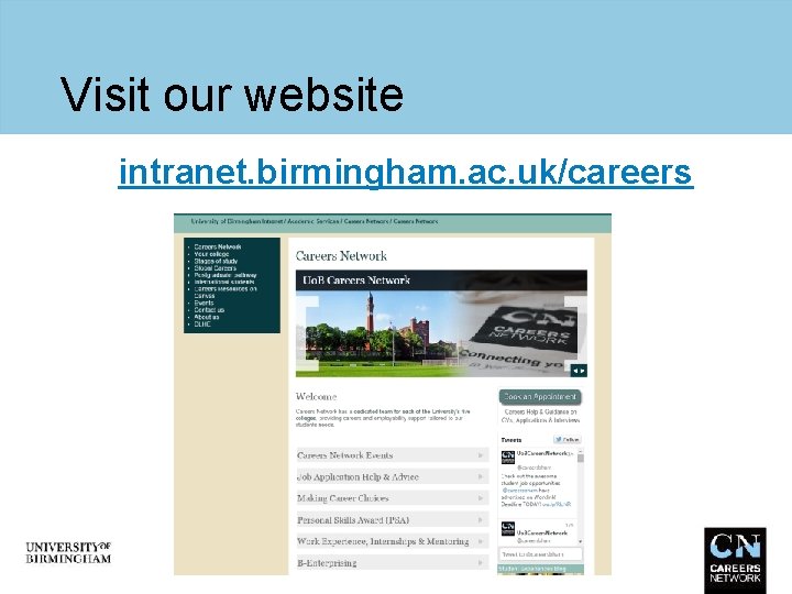Visit our website intranet. birmingham. ac. uk/careers 