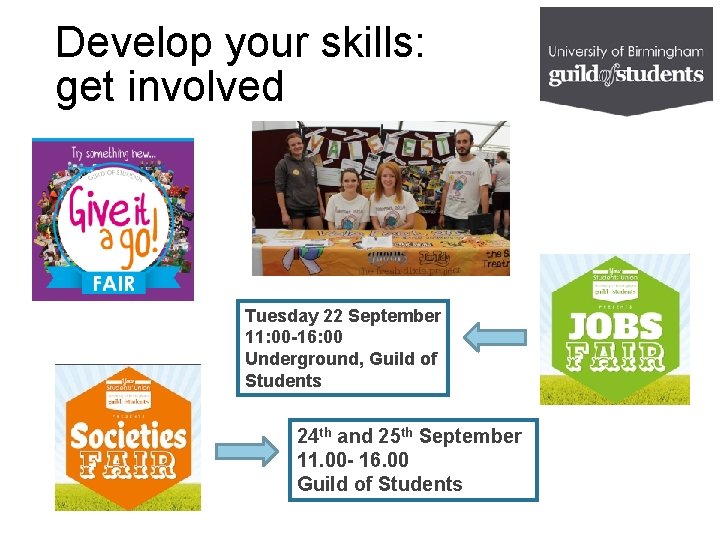 Develop your skills: get involved Tuesday 22 September 11: 00 -16: 00 Underground, Guild