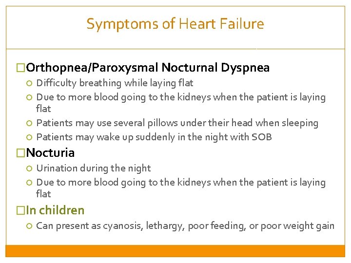 Symptoms of Heart Failure �Orthopnea/Paroxysmal Nocturnal Dyspnea Difficulty breathing while laying flat Due to