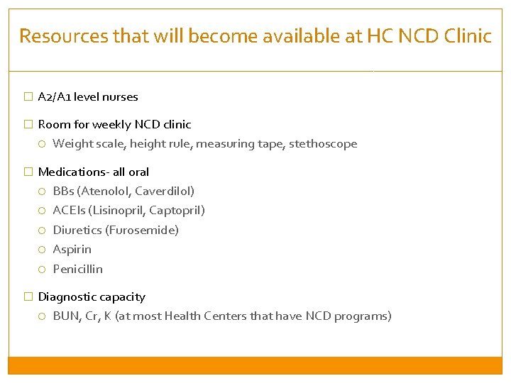 Resources that will become available at HC NCD Clinic � A 2/A 1 level