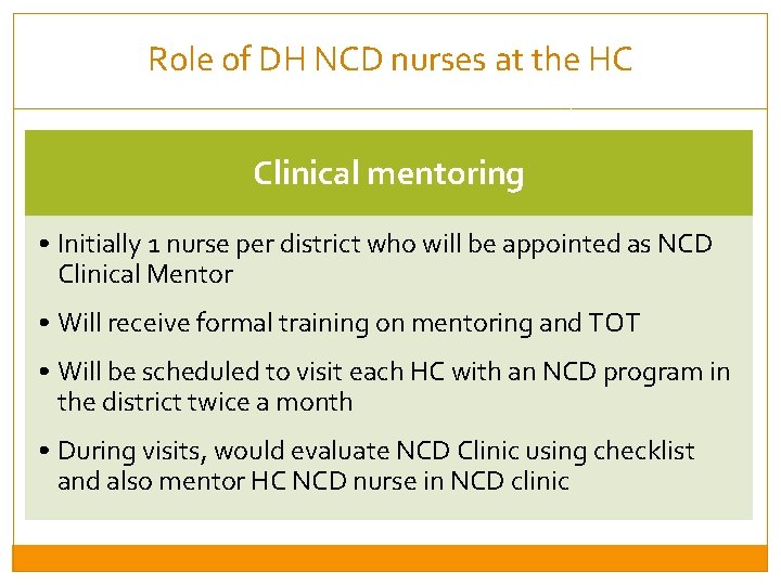 Role of DH NCD nurses at the HC Clinical mentoring • Initially 1 nurse