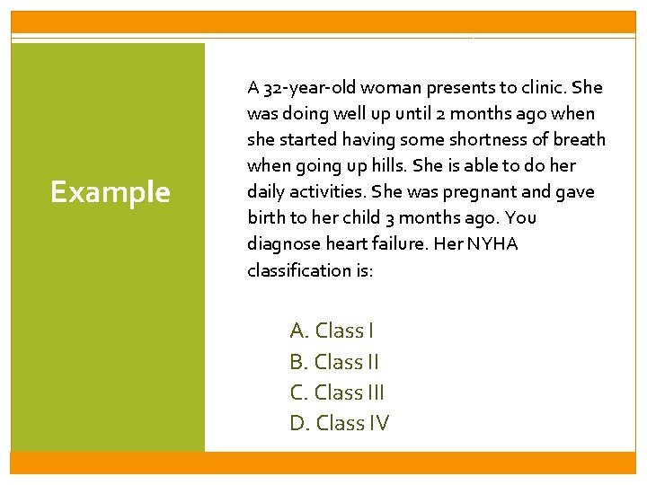 Example A 32 -year-old woman presents to clinic. She was doing well up until