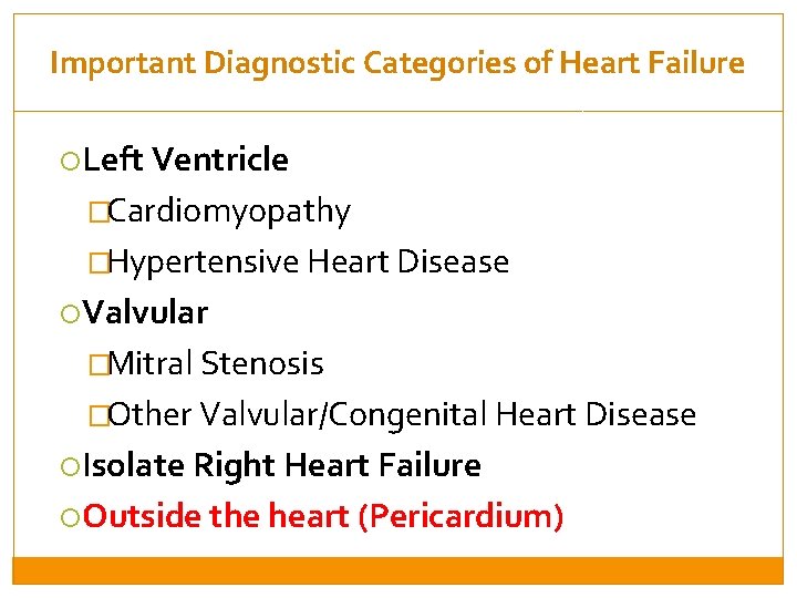 Important Diagnostic Categories of Heart Failure Left Ventricle �Cardiomyopathy �Hypertensive Heart Disease Valvular �Mitral