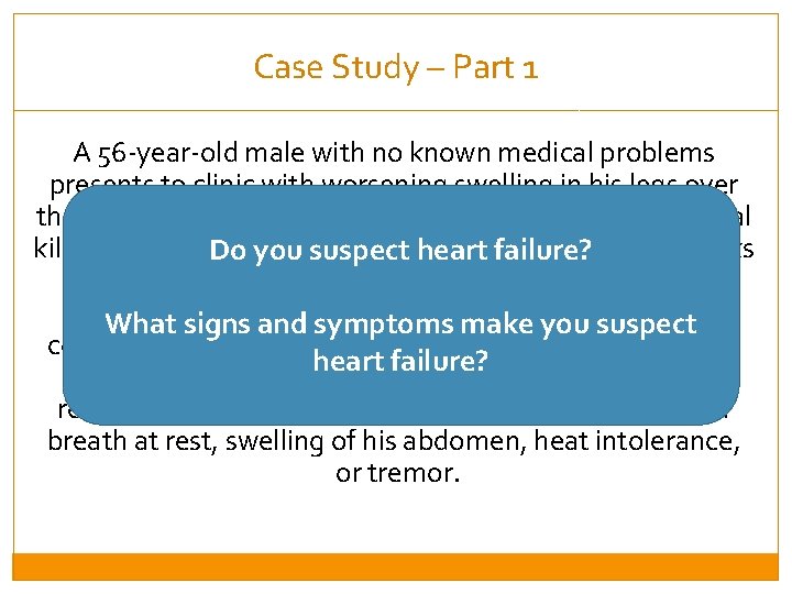 Case Study – Part 1 A 56 -year-old male with no known medical problems