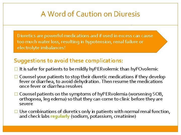 A Word of Caution on Diuresis Diuretics are powerful medications and if used in