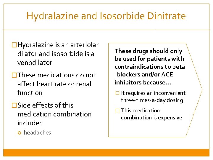 Hydralazine and Isosorbide Dinitrate �Hydralazine is an arteriolar dilator and isosorbide is a venodilator