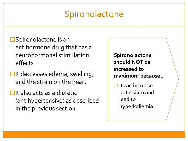 Spironolactone �Spironolactone is an antihormone drug that has a neurohormonal stimulation effects �It decreases