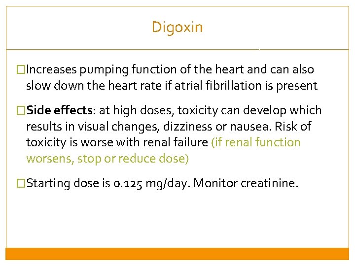 Digoxin �Increases pumping function of the heart and can also slow down the heart
