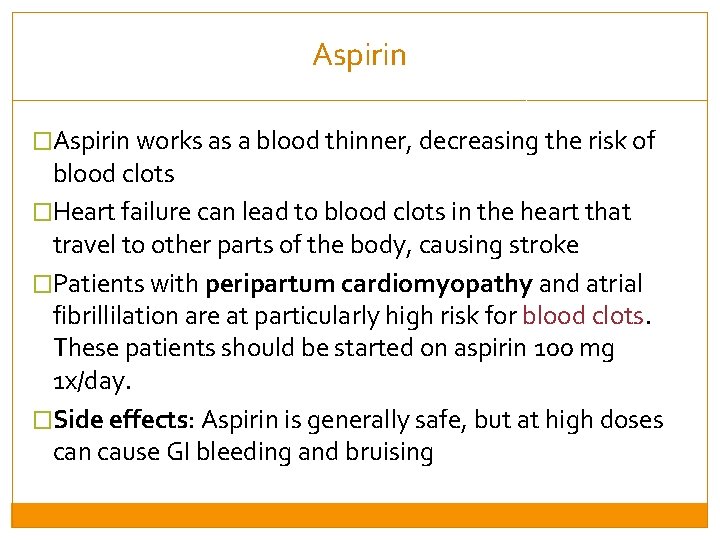 Aspirin �Aspirin works as a blood thinner, decreasing the risk of blood clots �Heart