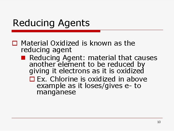 Reducing Agents o Material Oxidized is known as the reducing agent n Reducing Agent: