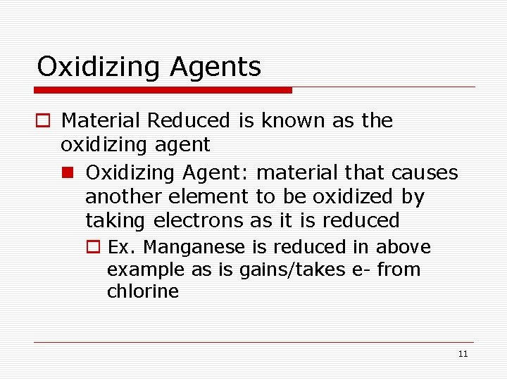 Oxidizing Agents o Material Reduced is known as the oxidizing agent n Oxidizing Agent:
