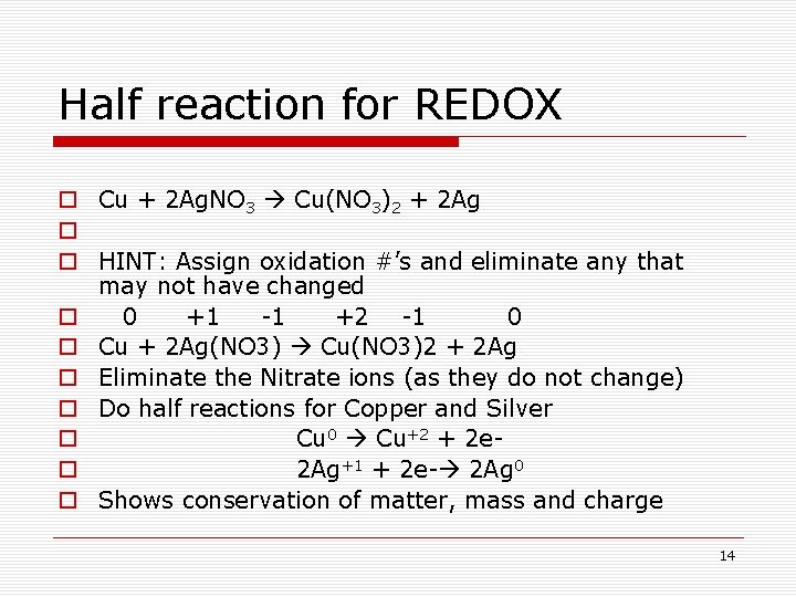 Half reaction for REDOX o Cu + 2 Ag. NO 3 Cu(NO 3)2 +
