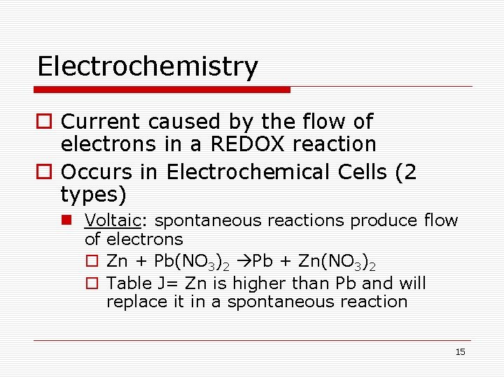 Electrochemistry o Current caused by the flow of electrons in a REDOX reaction o