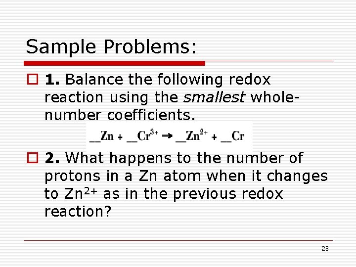 Sample Problems: o 1. Balance the following redox reaction using the smallest wholenumber coefficients.