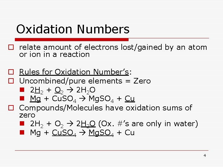 Oxidation Numbers o relate amount of electrons lost/gained by an atom or ion in