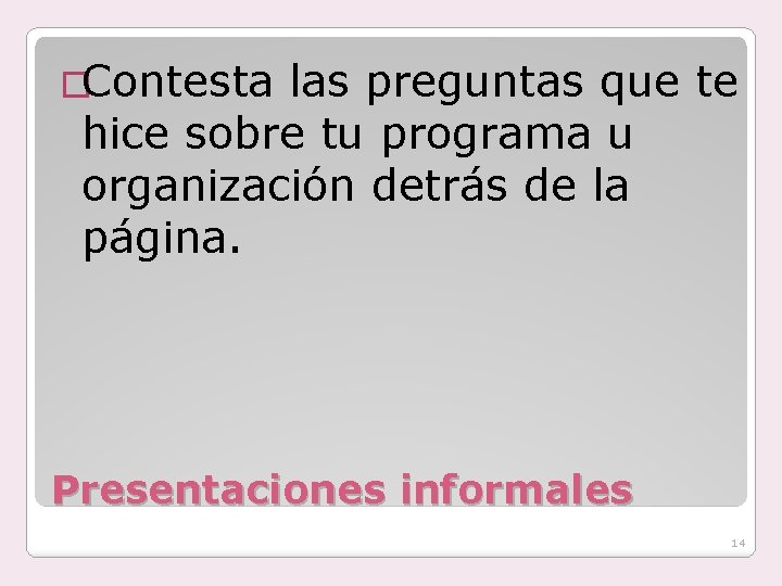 �Contesta las preguntas que te hice sobre tu programa u organización detrás de la