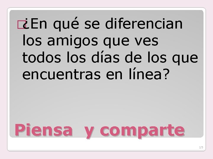 �¿En qué se diferencian los amigos que ves todos los días de los que