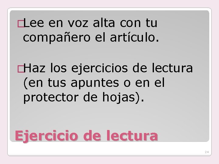 �Lee en voz alta con tu compañero el artículo. �Haz los ejercicios de lectura