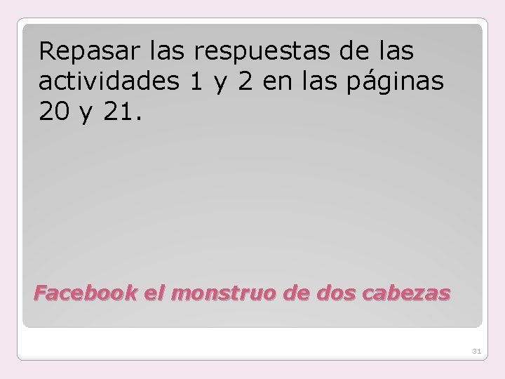 Repasar las respuestas de las actividades 1 y 2 en las páginas 20 y