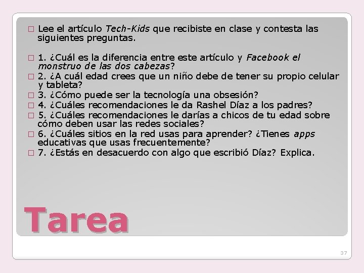 � Lee el artículo Tech-Kids que recibiste en clase y contesta las siguientes preguntas.